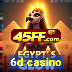 6d casino